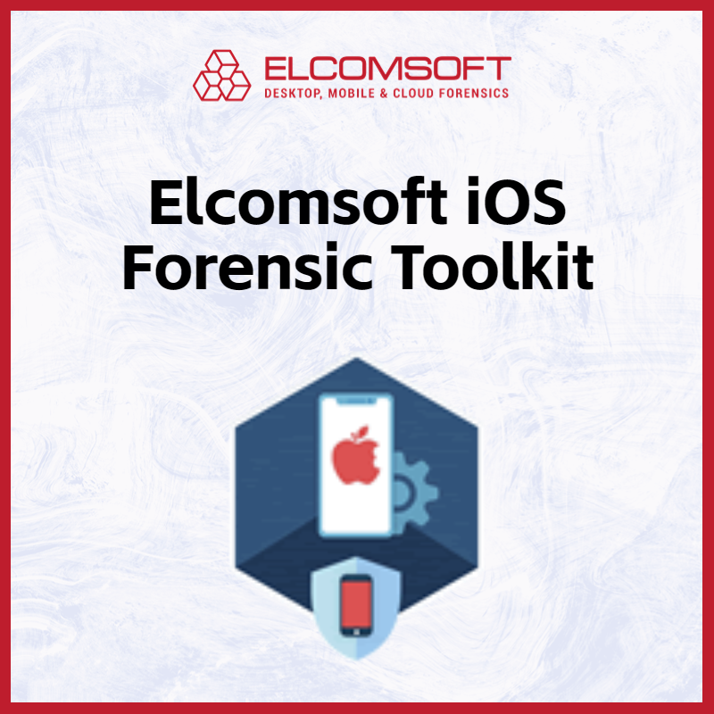 Elcomsoft iOS Forensic Toolkit 升级/年